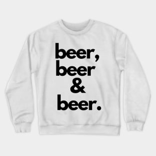 Beer Beer And Beer Crewneck Sweatshirt